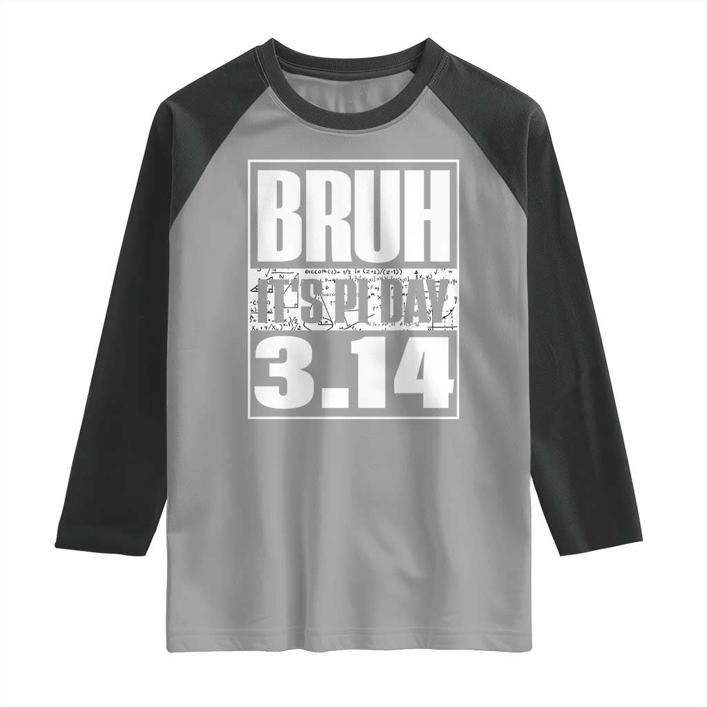 Funny Pi Day Raglan Shirt Bruh It's Pi Day 3,14 Math Lover TS09 Sport Gray Black Print Your Wear