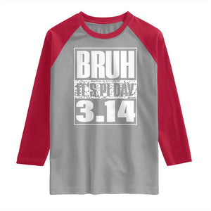 Funny Pi Day Raglan Shirt Bruh It's Pi Day 3,14 Math Lover TS09 Sport Gray Red Print Your Wear