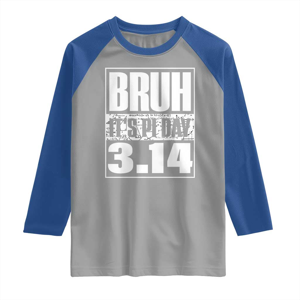 Funny Pi Day Raglan Shirt Bruh It's Pi Day 3,14 Math Lover TS09 Sport Gray Royal Print Your Wear