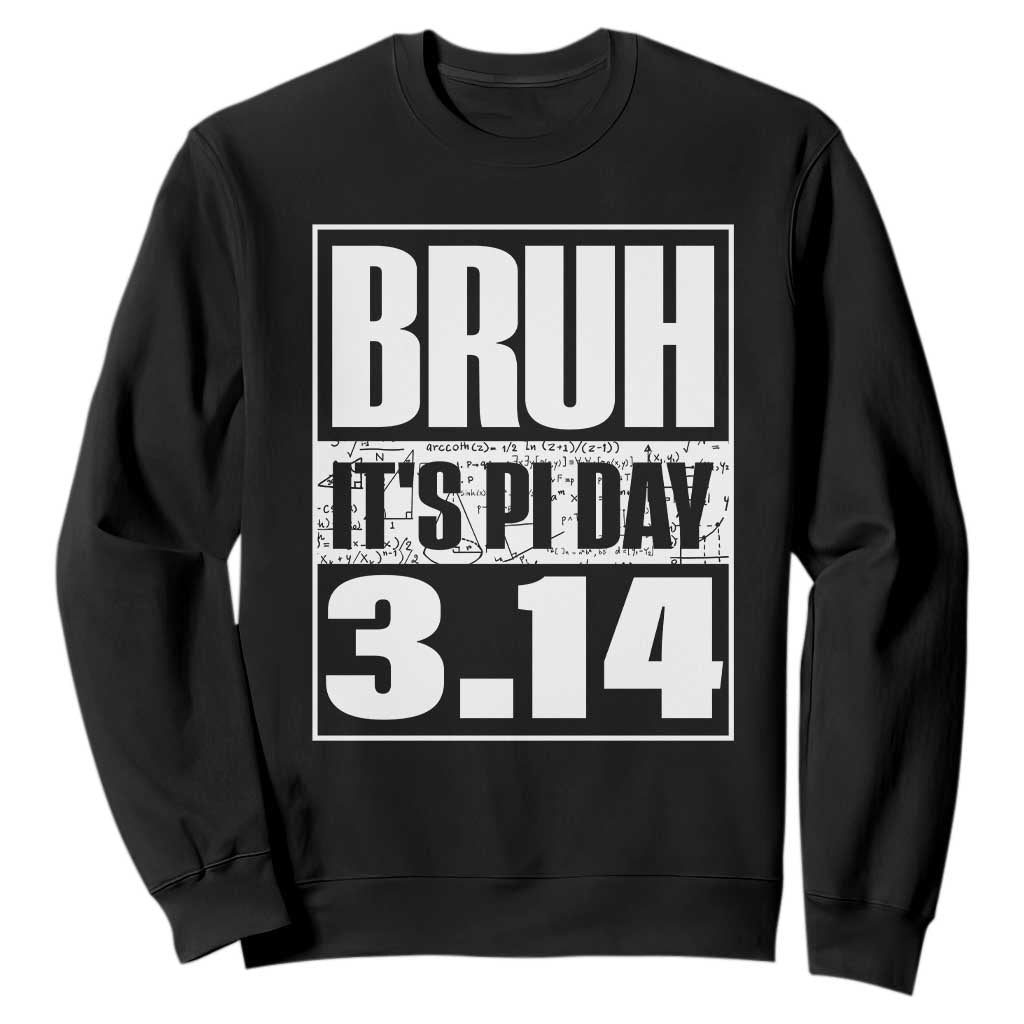 Funny Pi Day Sweatshirt Bruh It's Pi Day 3,14 Math Lover TS09 Black Print Your Wear