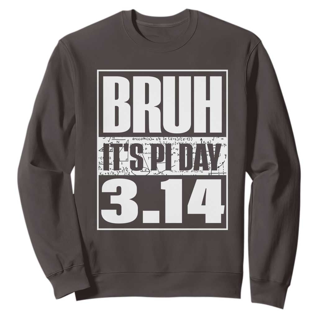 Funny Pi Day Sweatshirt Bruh It's Pi Day 3,14 Math Lover TS09 Dark Chocolate Print Your Wear