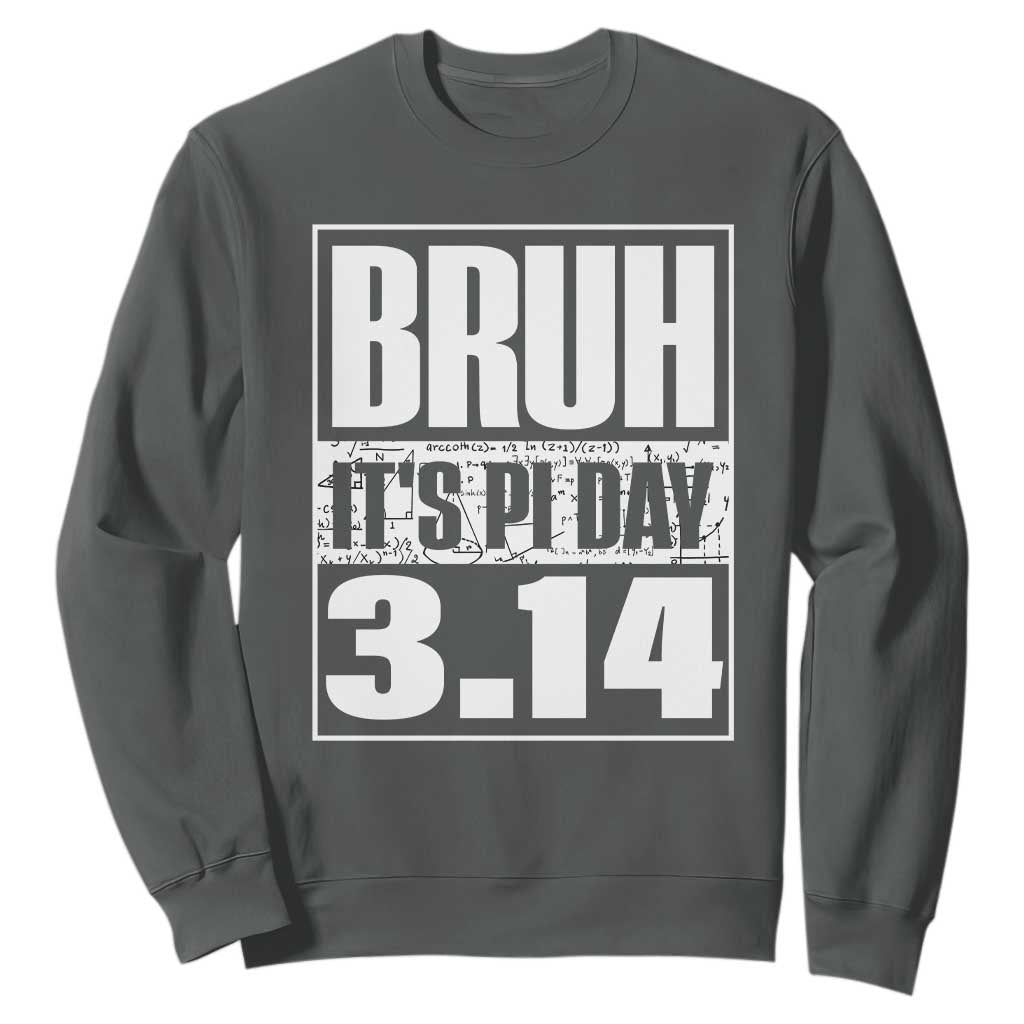 Funny Pi Day Sweatshirt Bruh It's Pi Day 3,14 Math Lover TS09 Dark Heather Print Your Wear