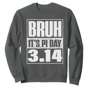 Funny Pi Day Sweatshirt Bruh It's Pi Day 3,14 Math Lover TS09 Dark Heather Print Your Wear