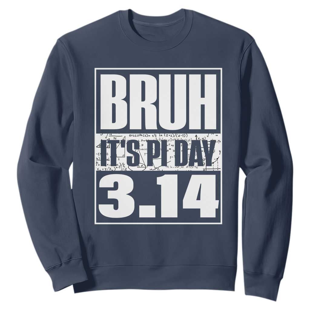 Funny Pi Day Sweatshirt Bruh It's Pi Day 3,14 Math Lover TS09 Navy Print Your Wear