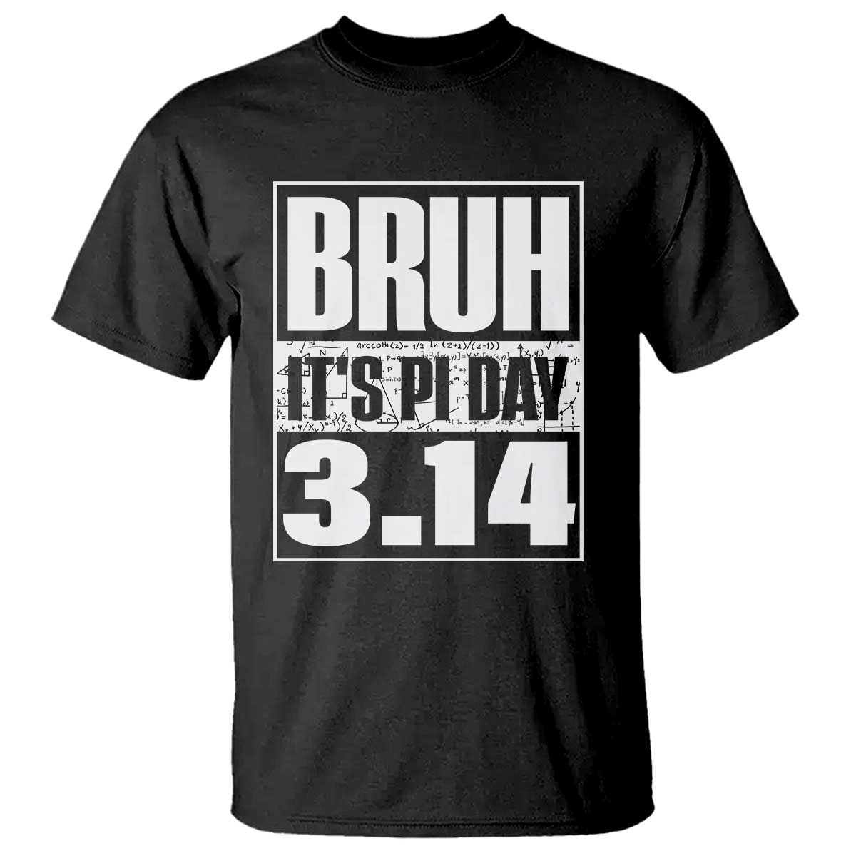 Funny Pi Day T Shirt Bruh It's Pi Day 3,14 Math Lover TS09 Black Print Your Wear