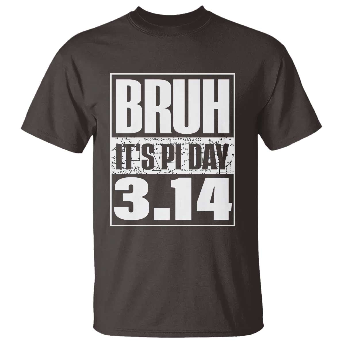 Funny Pi Day T Shirt Bruh It's Pi Day 3,14 Math Lover TS09 Dark Chocolate Print Your Wear