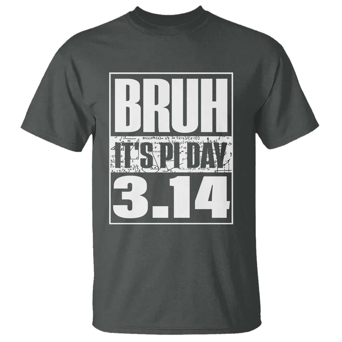 Funny Pi Day T Shirt Bruh It's Pi Day 3,14 Math Lover TS09 Dark Heather Print Your Wear