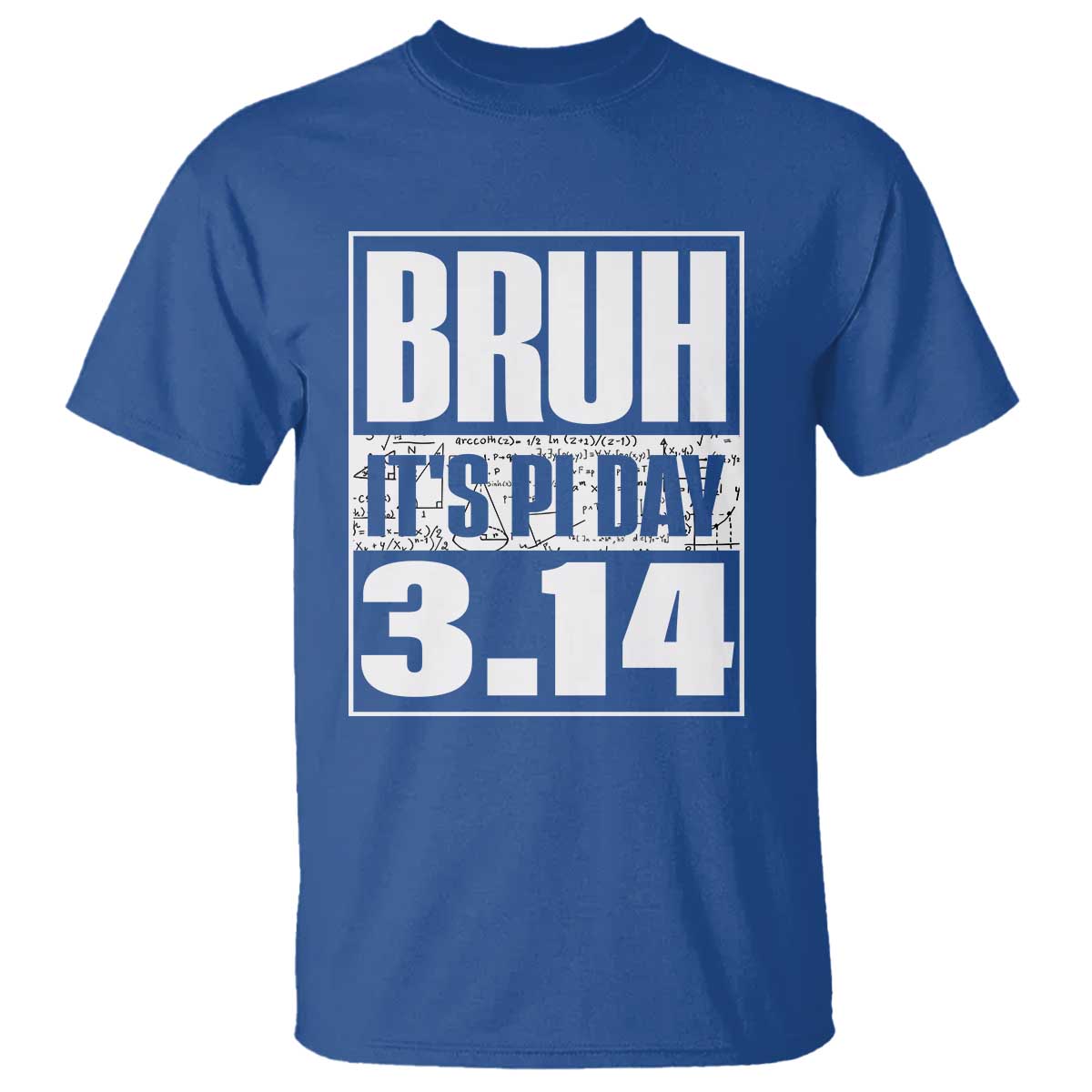 Funny Pi Day T Shirt Bruh It's Pi Day 3,14 Math Lover TS09 Royal Blue Print Your Wear