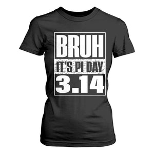 Funny Pi Day T Shirt For Women Bruh It's Pi Day 3,14 Math Lover TS09 Black Print Your Wear
