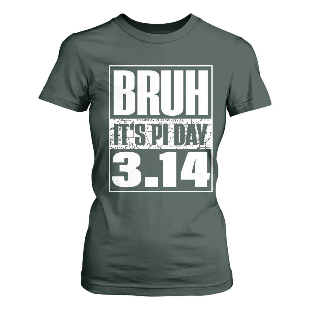 Funny Pi Day T Shirt For Women Bruh It's Pi Day 3,14 Math Lover TS09 Dark Forest Green Print Your Wear