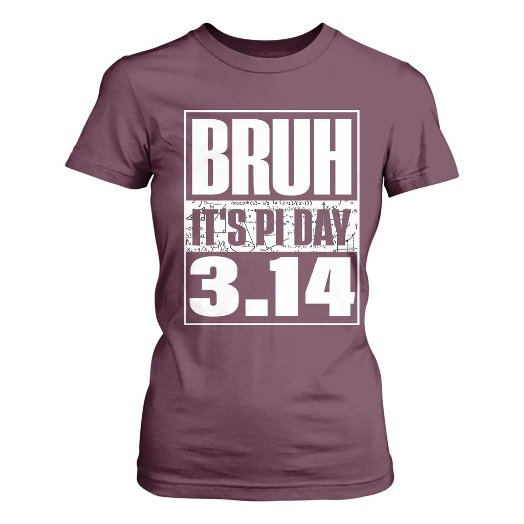 Funny Pi Day T Shirt For Women Bruh It's Pi Day 3,14 Math Lover TS09 Maroon Print Your Wear