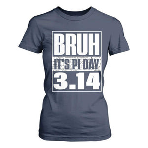Funny Pi Day T Shirt For Women Bruh It's Pi Day 3,14 Math Lover TS09 Navy Print Your Wear