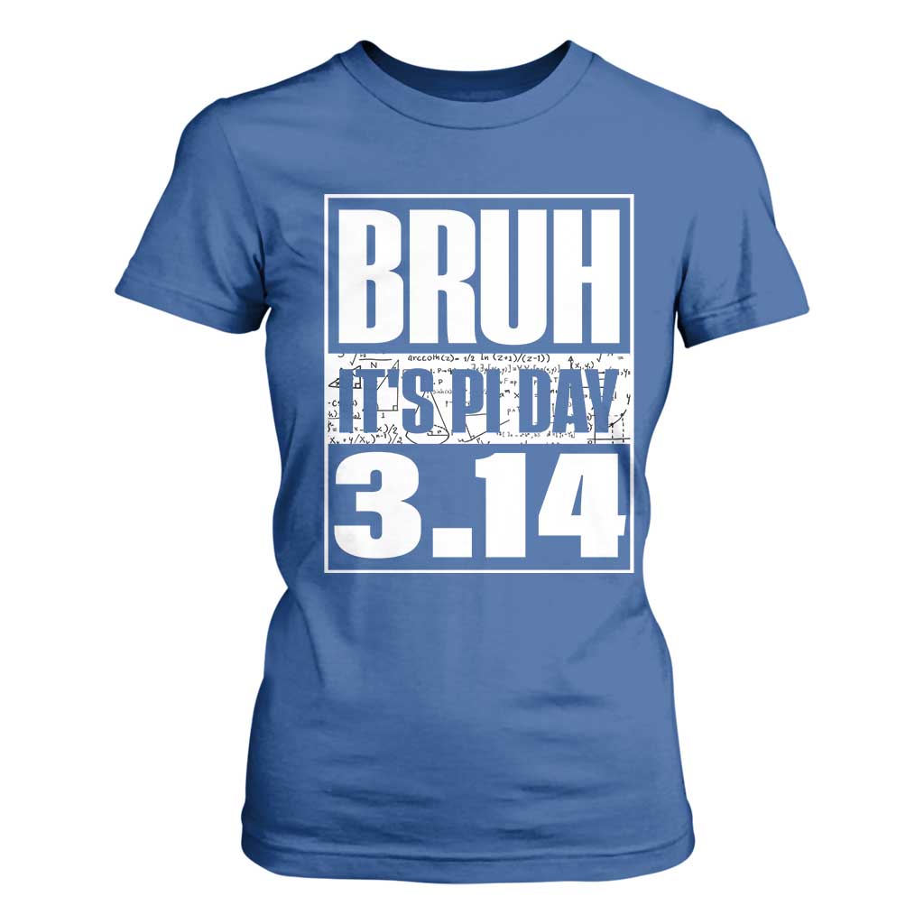 Funny Pi Day T Shirt For Women Bruh It's Pi Day 3,14 Math Lover TS09 Royal Blue Print Your Wear