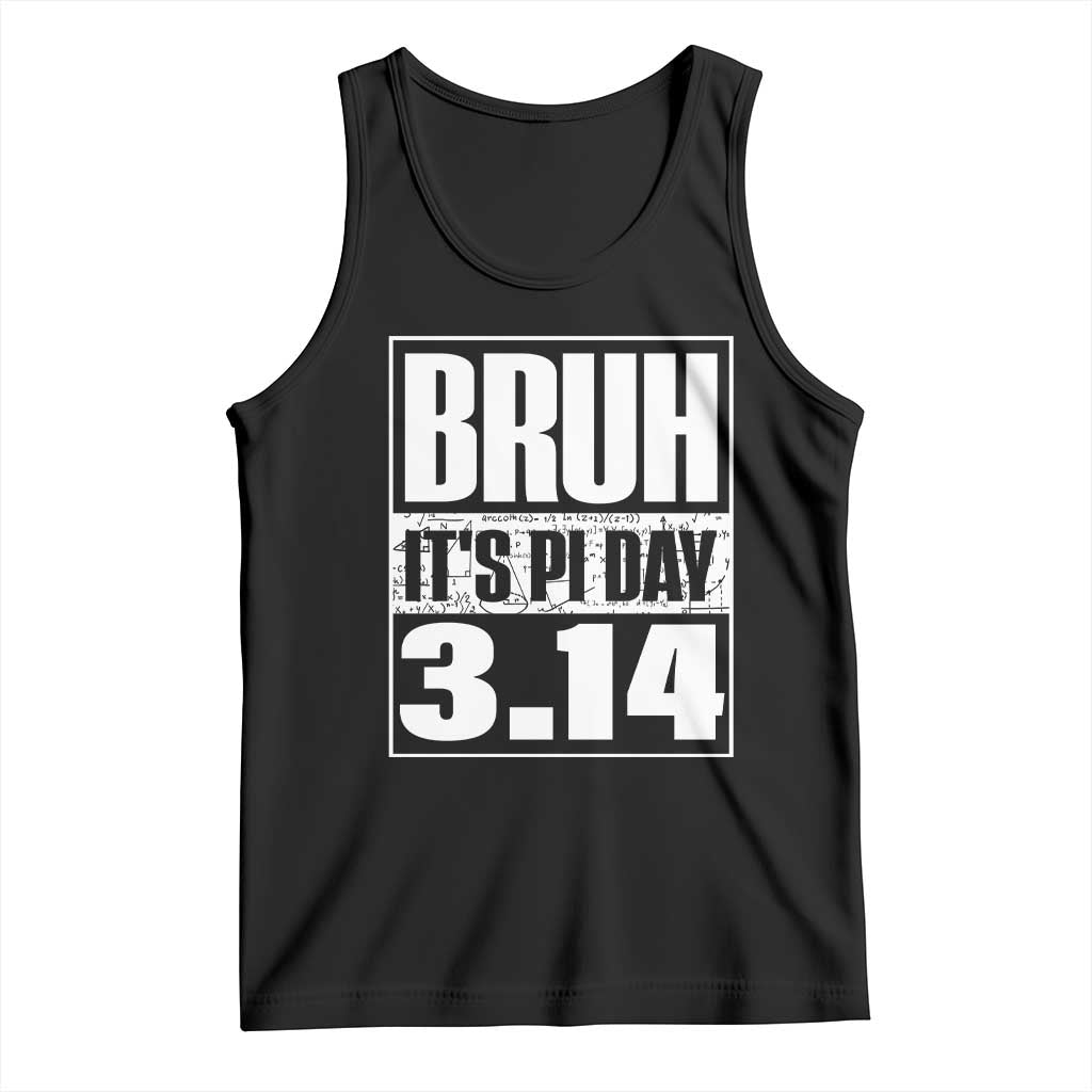 Funny Pi Day Tank Top Bruh It's Pi Day 3,14 Math Lover TS09 Black Print Your Wear