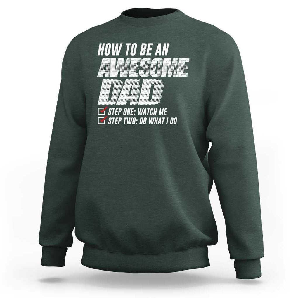 Dad Joke Sweatshirt How To Be An Awesome Dad Funny Father's Day TS09 Dark Forest Green Print Your Wear