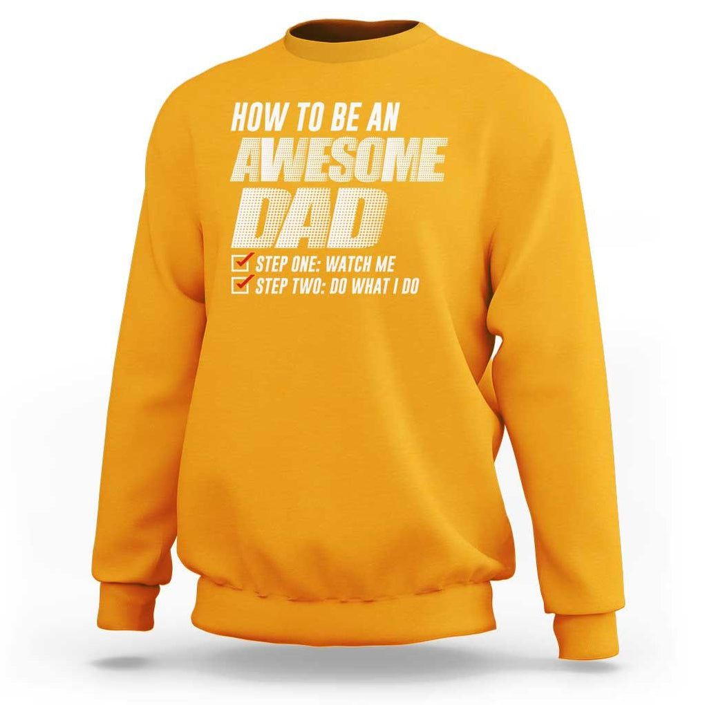 Dad Joke Sweatshirt How To Be An Awesome Dad Funny Father's Day TS09 Gold Print Your Wear