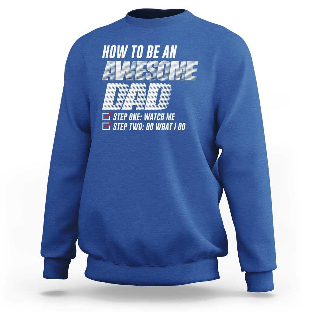 Dad Joke Sweatshirt How To Be An Awesome Dad Funny Father's Day TS09 Royal Blue Print Your Wear