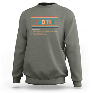 Funny Dax Tax Definition Sweatshirt Retro Father's Day TS09 Military Green Print Your Wear