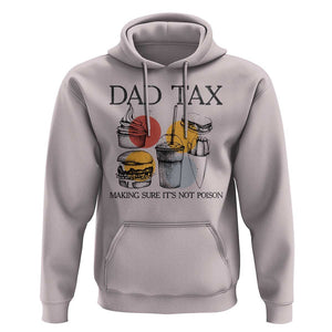Funny Dad Tax Hoodie Making Sure It's Not Poison Father's Day TS09 Ice Gray Print Your Wear