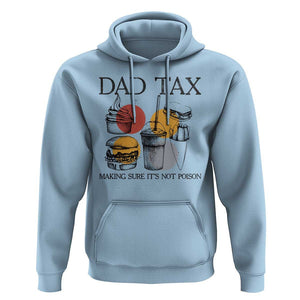 Funny Dad Tax Hoodie Making Sure It's Not Poison Father's Day TS09 Light Blue Print Your Wear
