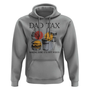 Funny Dad Tax Hoodie Making Sure It's Not Poison Father's Day TS09 Sport Gray Print Your Wear