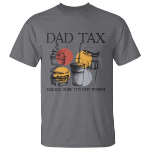 Funny Dad Tax T Shirt Making Sure It's Not Poison Father's Day TS09 Charcoal Print Your Wear