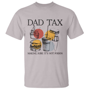 Funny Dad Tax T Shirt Making Sure It's Not Poison Father's Day TS09 Ice Gray Print Your Wear