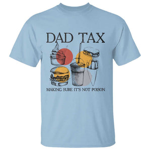 Funny Dad Tax T Shirt Making Sure It's Not Poison Father's Day TS09 Light Blue Print Your Wear