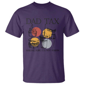 Funny Dad Tax T Shirt Making Sure It's Not Poison Father's Day TS09 Purple Print Your Wear
