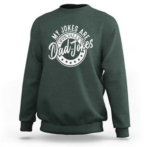 Funny My Jokes Are Officially Dad Jokes Sweatshirt TS09 Dark Forest Green Print Your Wear
