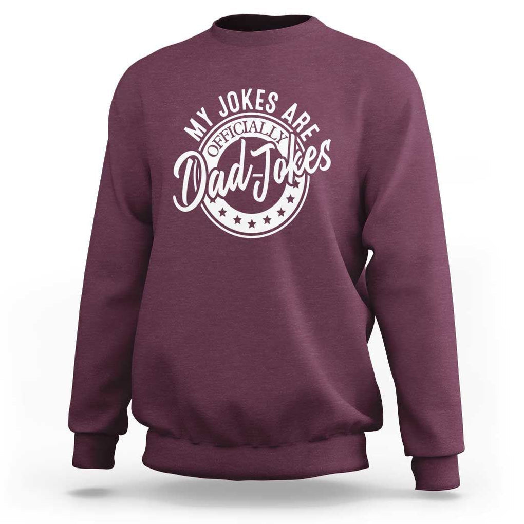Funny My Jokes Are Officially Dad Jokes Sweatshirt TS09 Maroon Print Your Wear