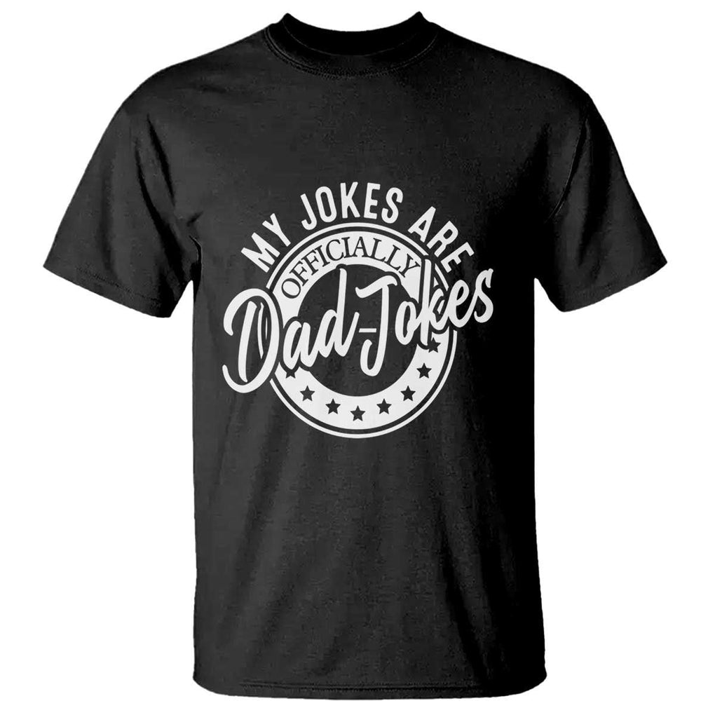 Funny My Jokes Are Officially Dad Jokes T Shirt TS09 Black Print Your Wear