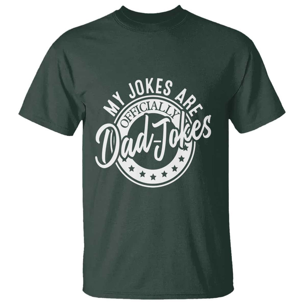 Funny My Jokes Are Officially Dad Jokes T Shirt TS09 Dark Forest Green Print Your Wear