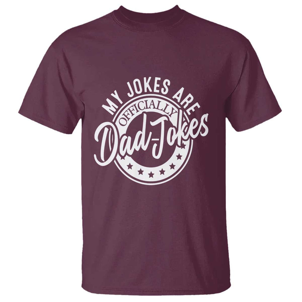 Funny My Jokes Are Officially Dad Jokes T Shirt TS09 Maroon Print Your Wear