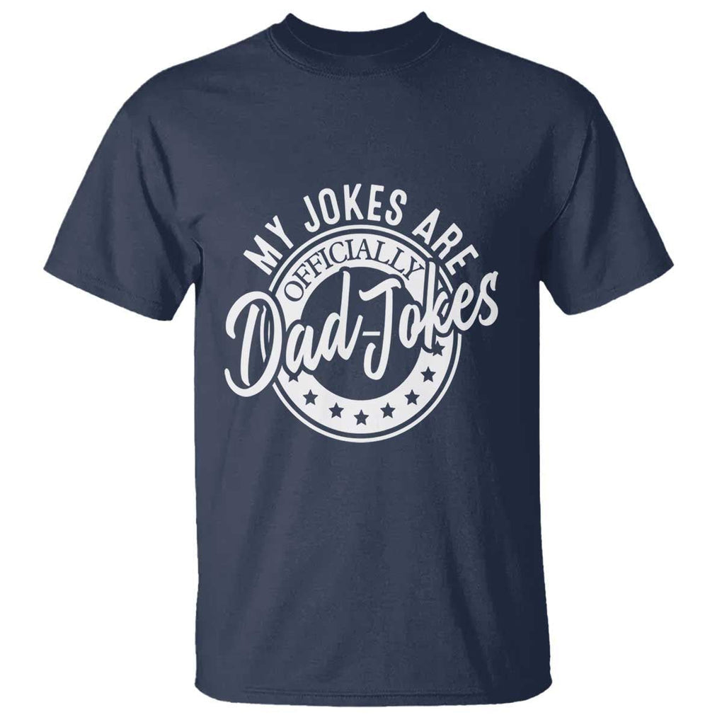 Funny My Jokes Are Officially Dad Jokes T Shirt TS09 Navy Print Your Wear