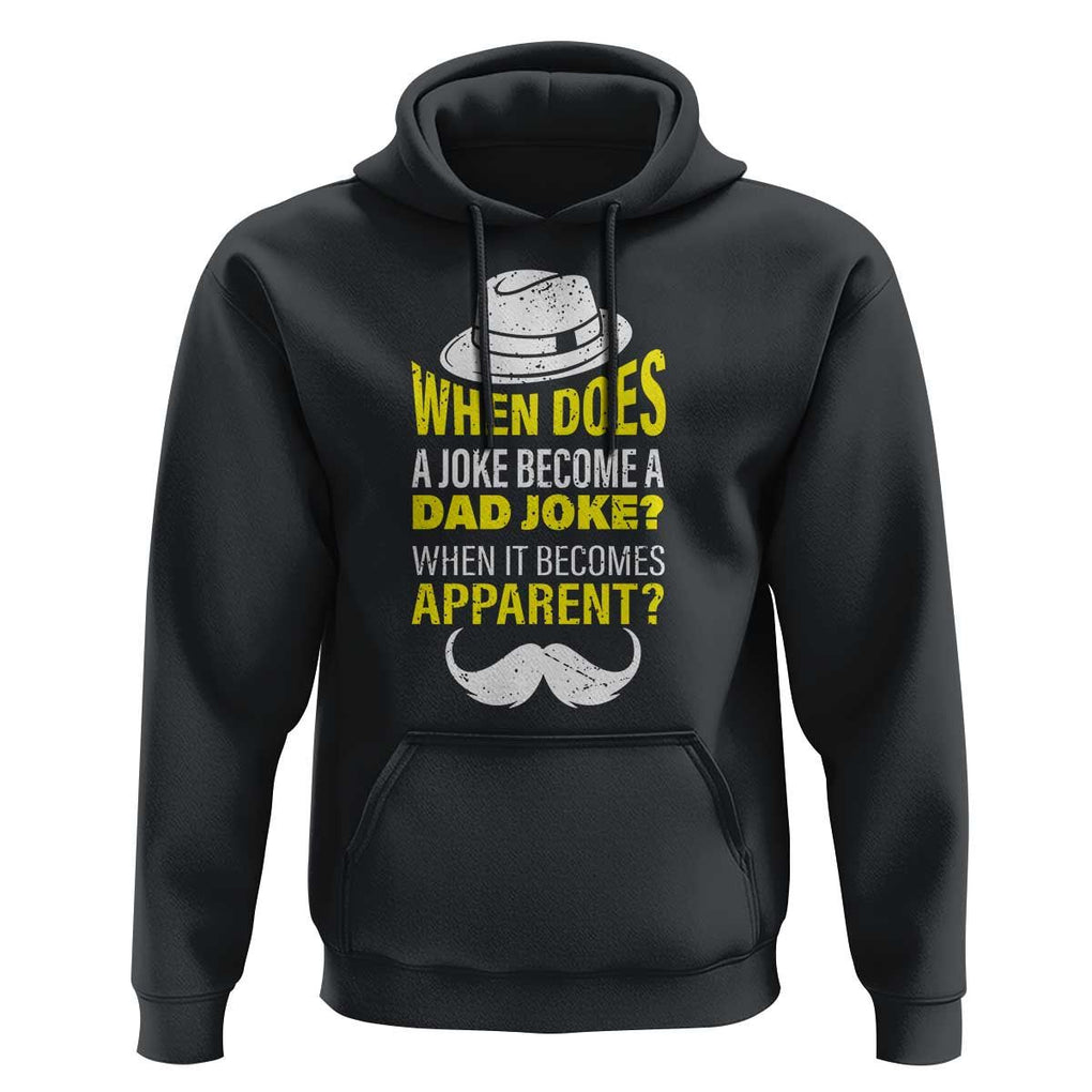 When Does A Joke Become A Dad Joke Funny Father's Day Pun Hoodie TS09 Black Print Your Wear