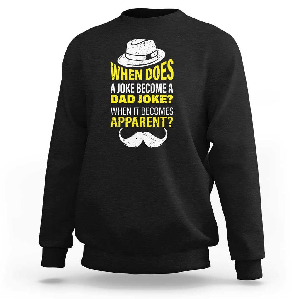 When Does A Joke Become A Dad Joke Funny Father's Day Pun Sweatshirt TS09 Black Print Your Wear