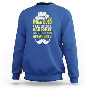 When Does A Joke Become A Dad Joke Funny Father's Day Pun Sweatshirt TS09 Royal Blue Print Your Wear