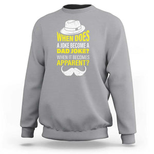 When Does A Joke Become A Dad Joke Funny Father's Day Pun Sweatshirt TS09 Sport Gray Print Your Wear