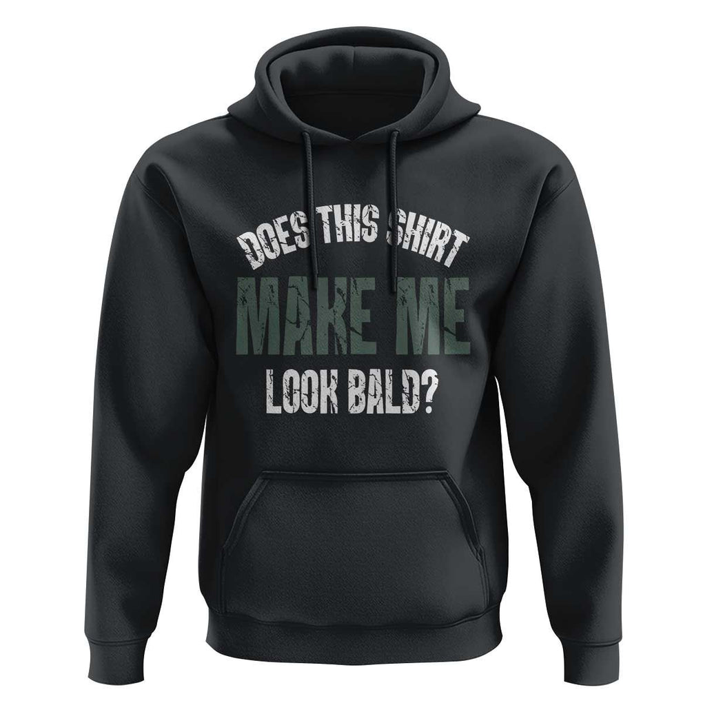 Funny Does This Shirt Make Me Look Bald Hoodie TS09 Black Print Your Wear