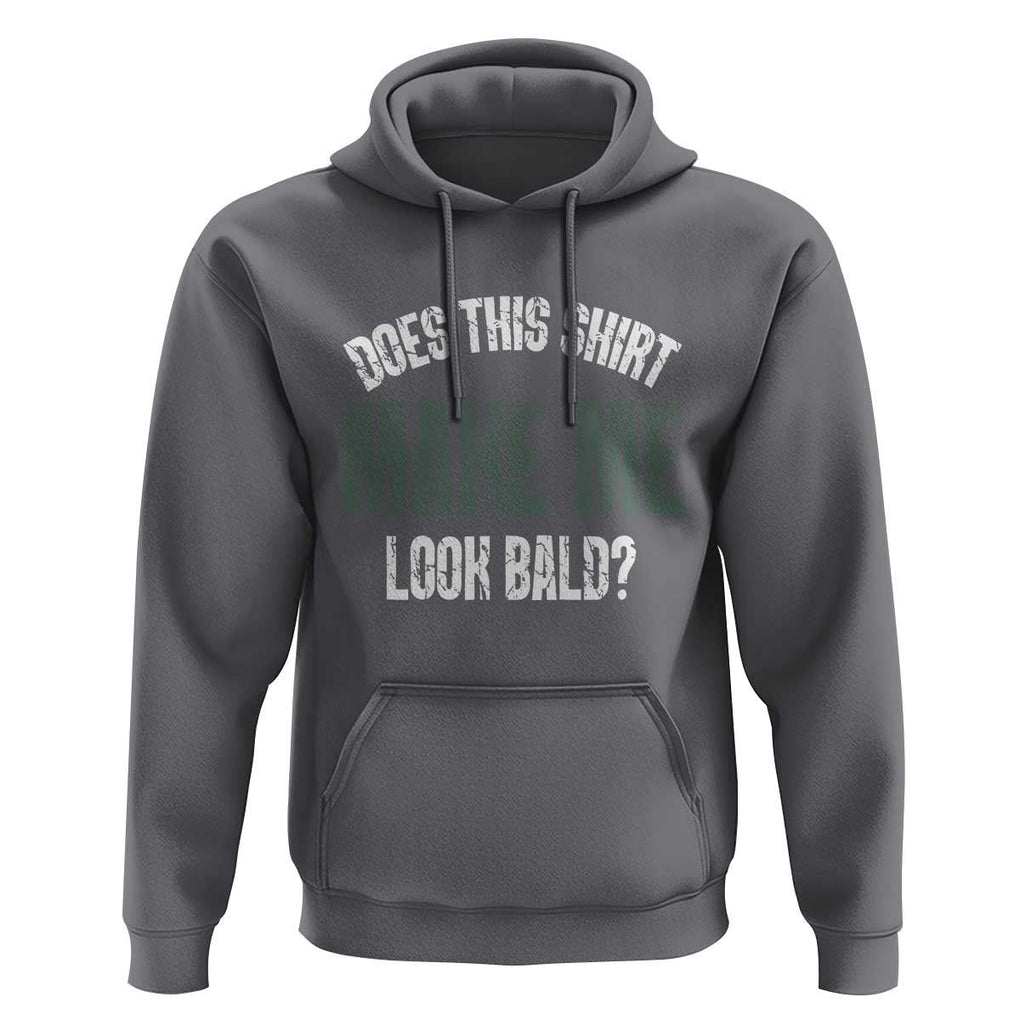 Funny Does This Shirt Make Me Look Bald Hoodie TS09 Charcoal Print Your Wear