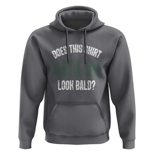 Funny Does This Shirt Make Me Look Bald Hoodie TS09 Charcoal Print Your Wear