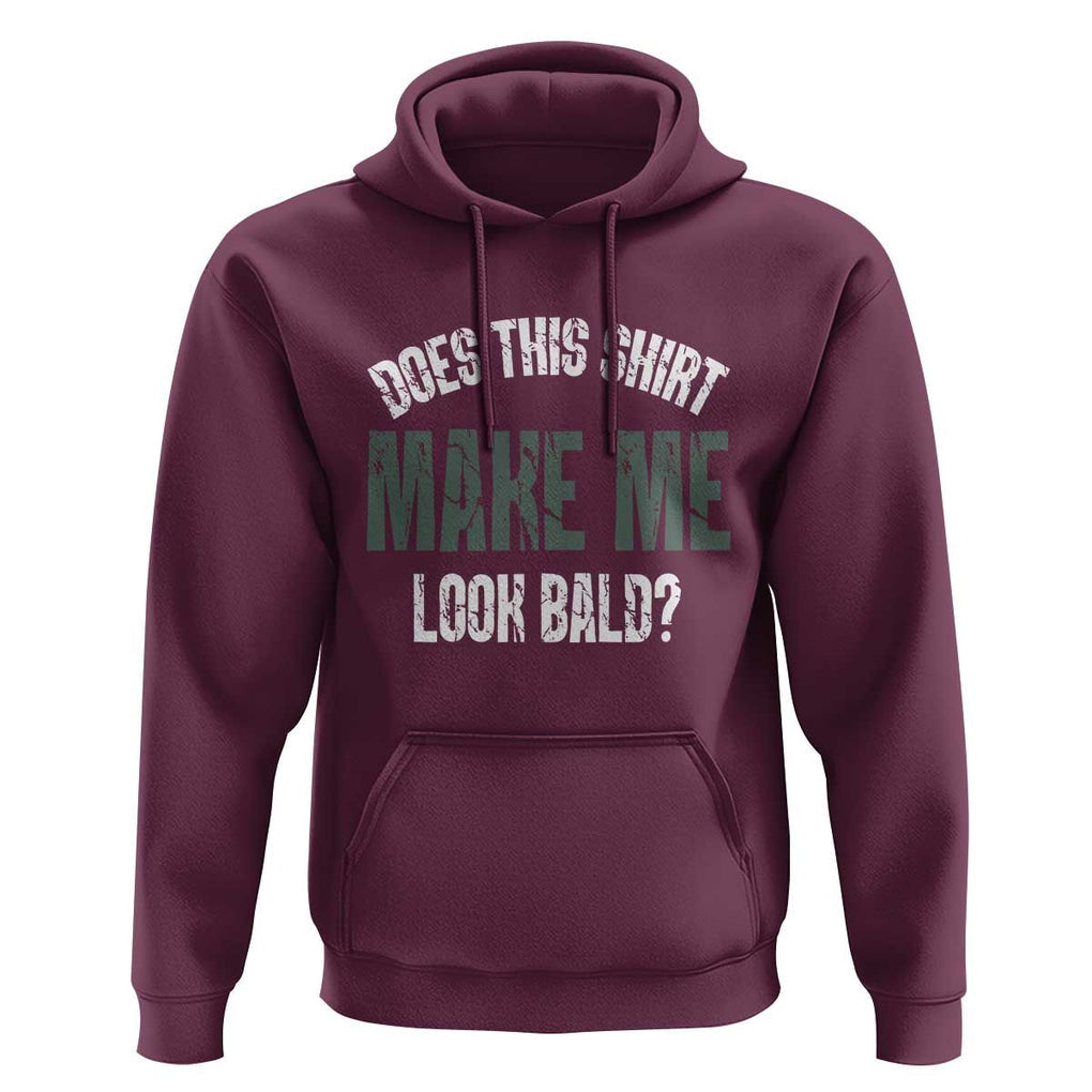 Funny Does This Shirt Make Me Look Bald Hoodie TS09 Maroon Print Your Wear