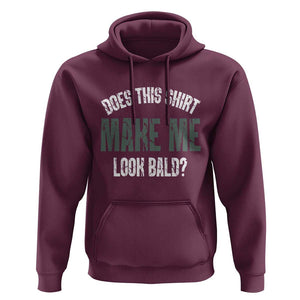 Funny Does This Shirt Make Me Look Bald Hoodie TS09 Maroon Print Your Wear