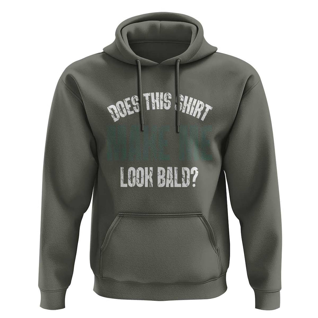 Funny Does This Shirt Make Me Look Bald Hoodie TS09 Military Green Print Your Wear