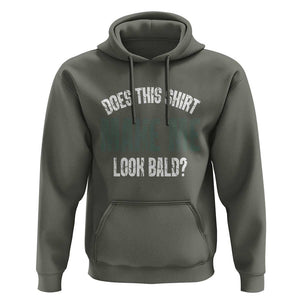 Funny Does This Shirt Make Me Look Bald Hoodie TS09 Military Green Print Your Wear