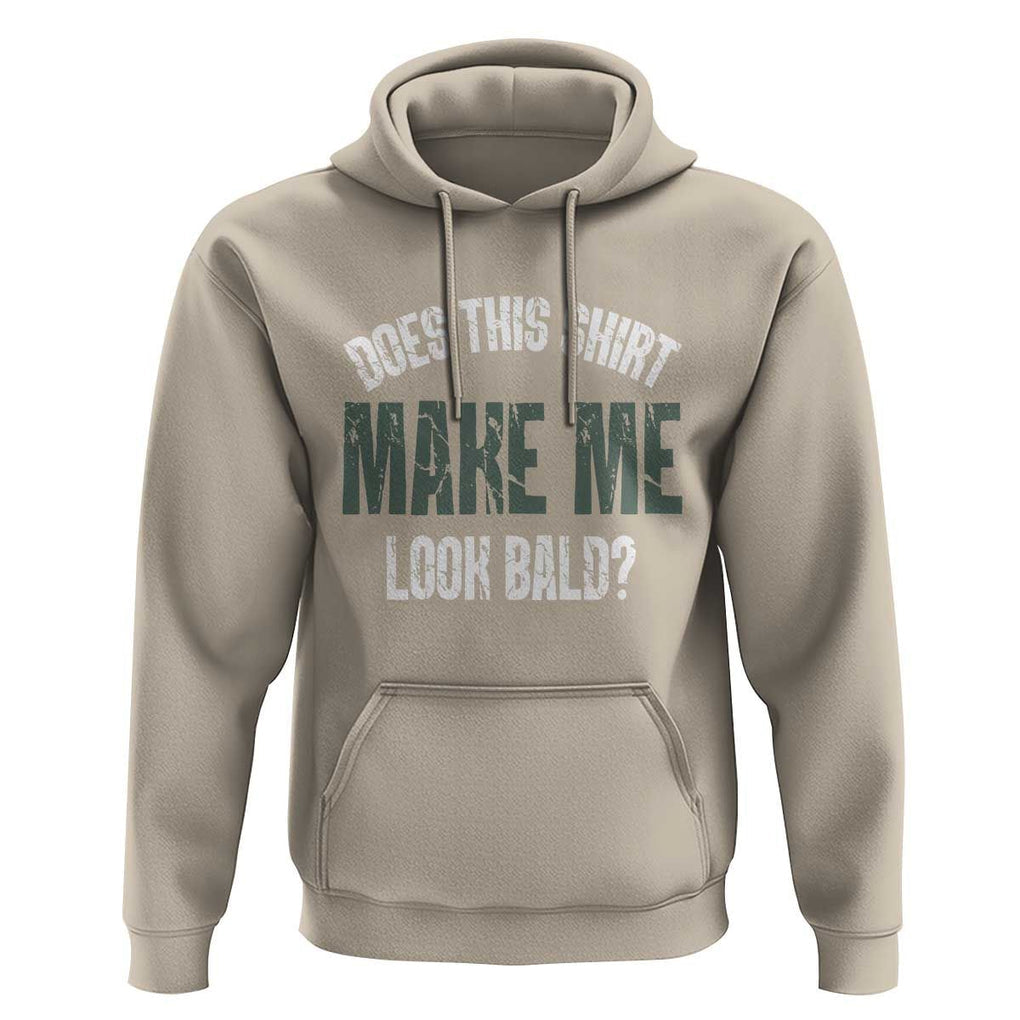 Funny Does This Shirt Make Me Look Bald Hoodie TS09 Sand Print Your Wear