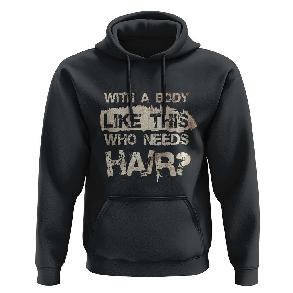 Funny Bald Guy Hoodie With A Body Like This Who Needs Hair TS09 Black Print Your Wear