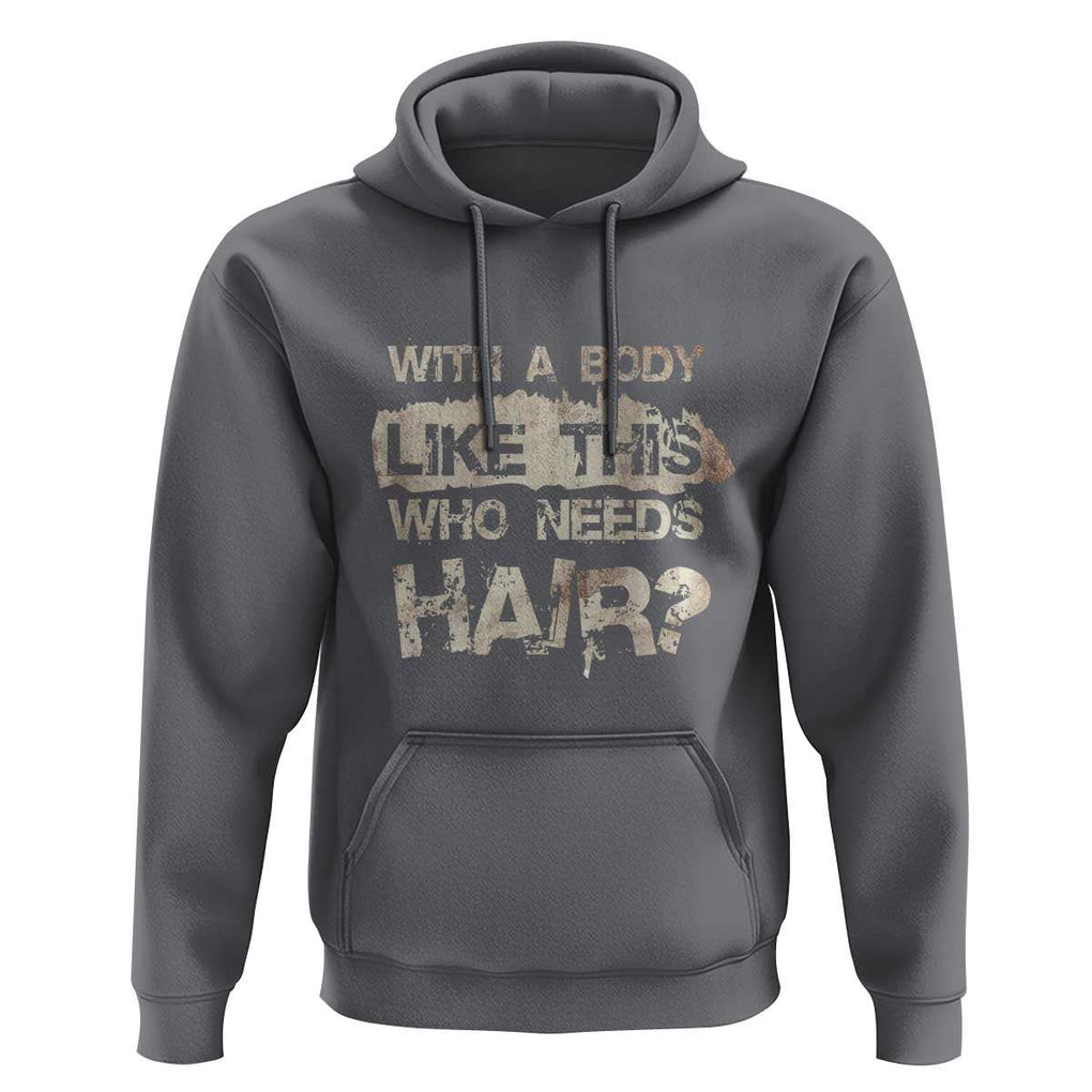 Funny Bald Guy Hoodie With A Body Like This Who Needs Hair TS09 Charcoal Print Your Wear