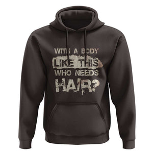 Funny Bald Guy Hoodie With A Body Like This Who Needs Hair TS09 Dark Chocolate Print Your Wear